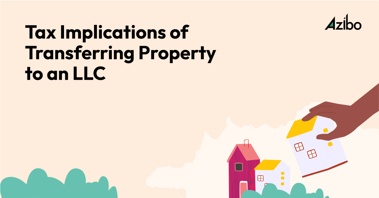 Tax Consequences of Transferring Property to LLC Azibo